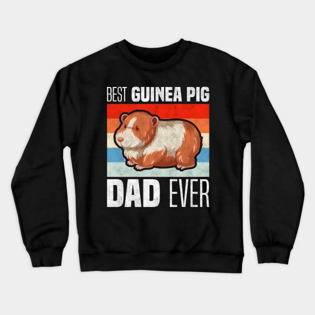 Best Guinea Pig Dad Ever, Rodents and Father's Day Crewneck Sweatshirt by BenTee